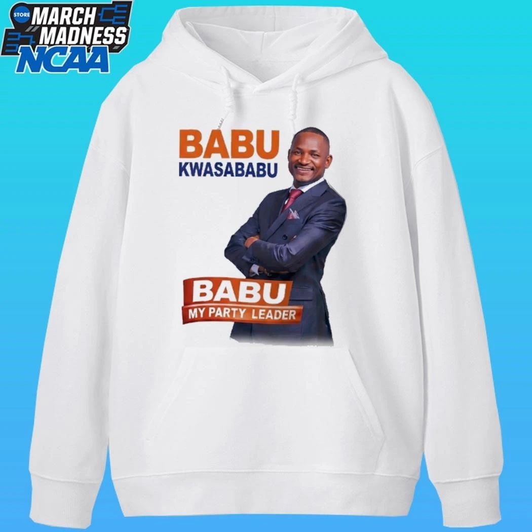 Babu Kwa Sababu Babu My Party Leader Shirt