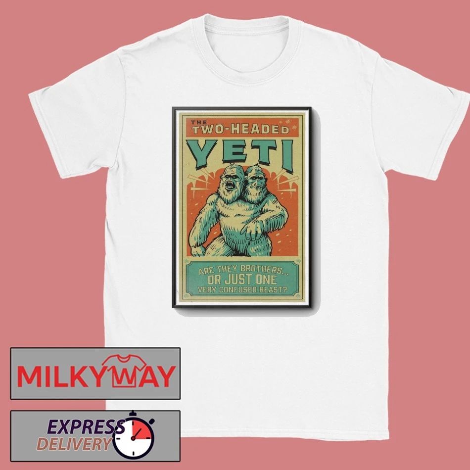 The Two Headed Yeti Are The Brothers Or Just One Poster shirt