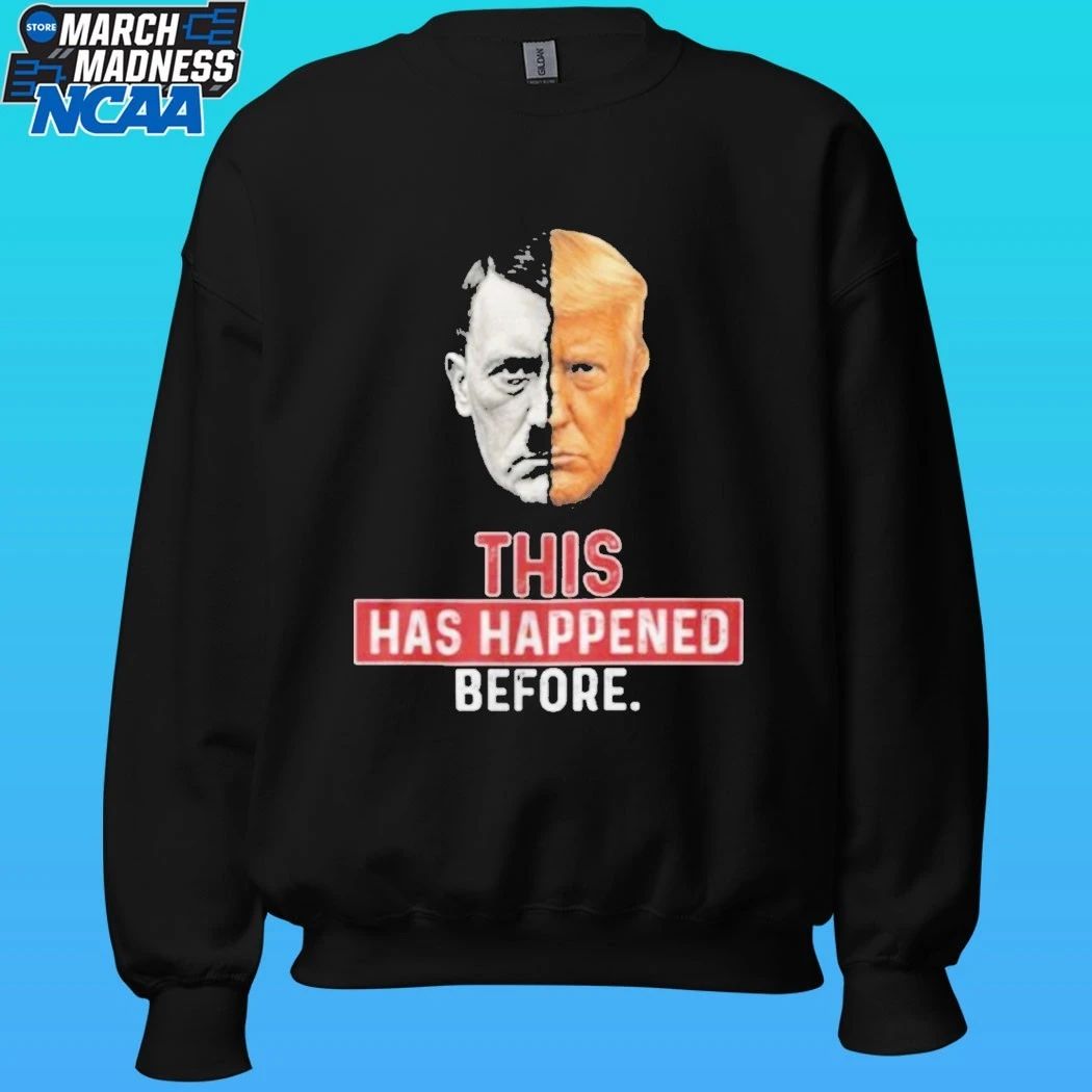 This Has Happened Before Hitler And Trump Shirt