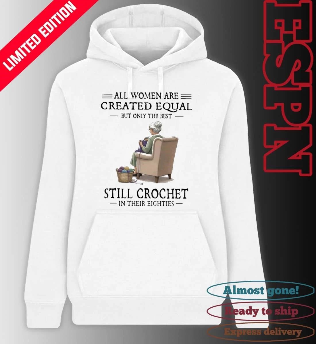 All Women Are Created Equal But Only The Best Still Crochet In Their Eighties Shirt