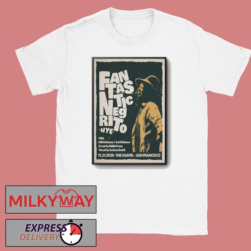 Fantastic Negrito Dec 31 2025 The Chapel San Francisco CA Poster shirt