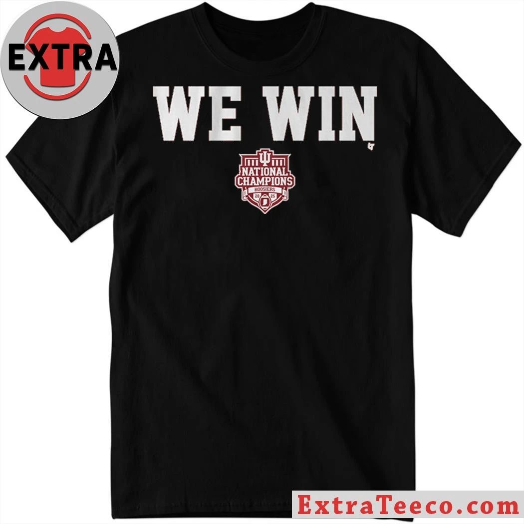 Indiana Football CFP National Champions We Win Shirt