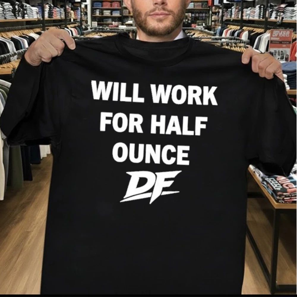 Bobby Flaco Will Work For Half Ounce OF Shirt