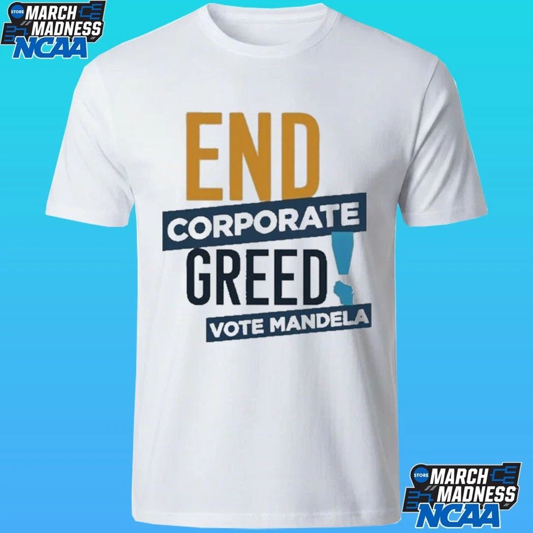 End Corporate Greed Vote Mandela Shirt