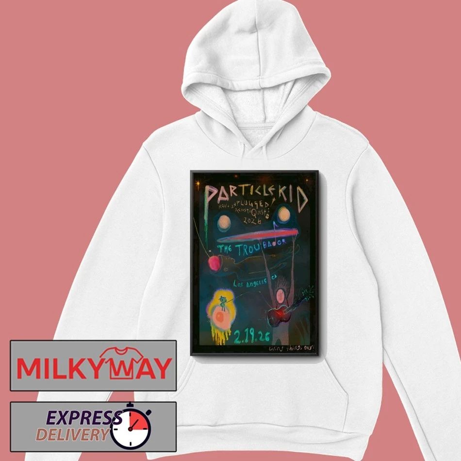 Particle Kid Feb 19 2026 The Troubador In West Hollywood CA Poster shirt