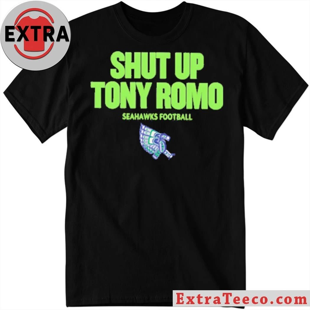 Shut up Tony Romo Seahawks Football 2026 T-Shirt