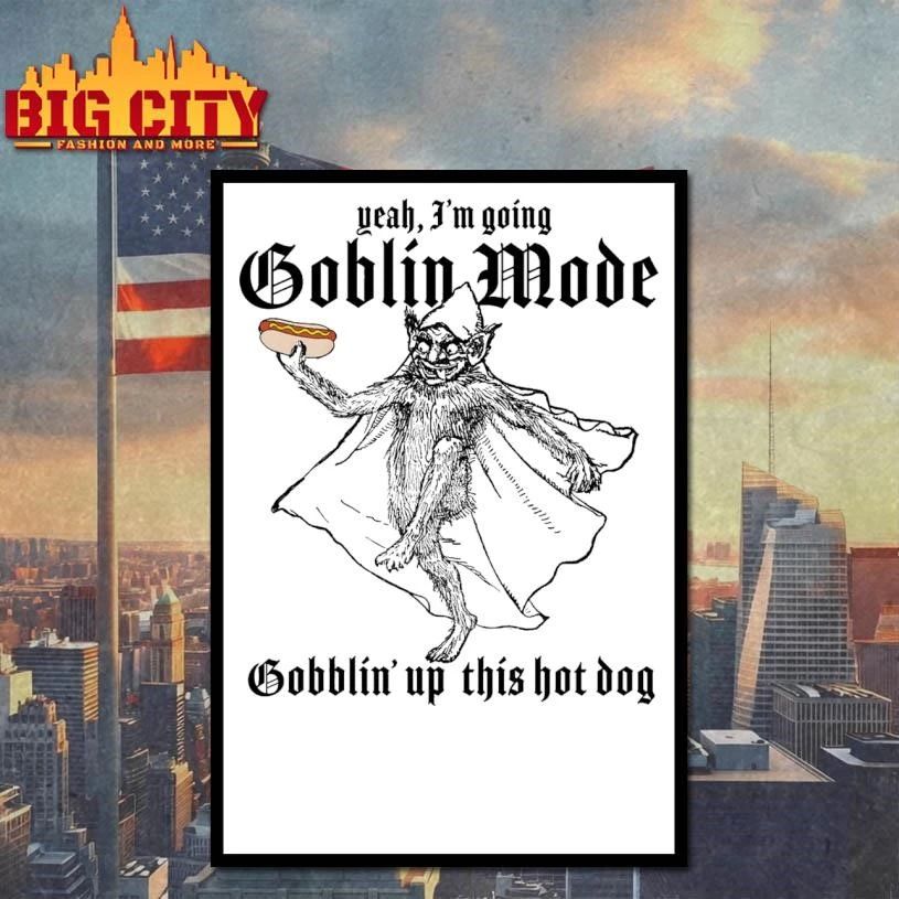 Yeah, I’m Going Goblin Mode. Gobblin’ Up This Hot Dog Funny Shirt