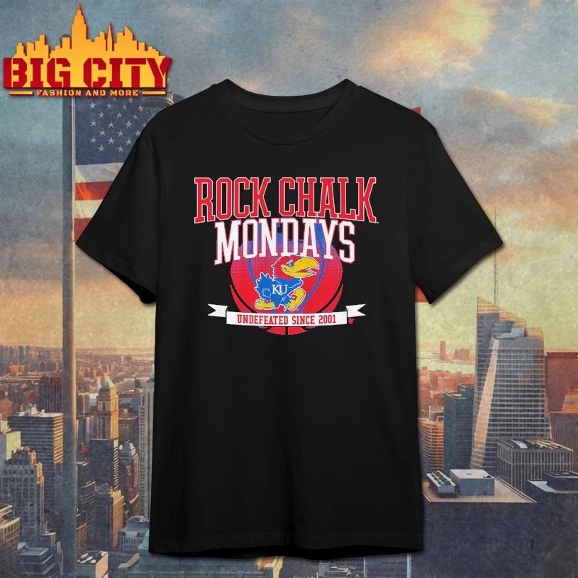 Kansas Basketball Rock Chalk Mondays Undefeated since 2001 t-shirt