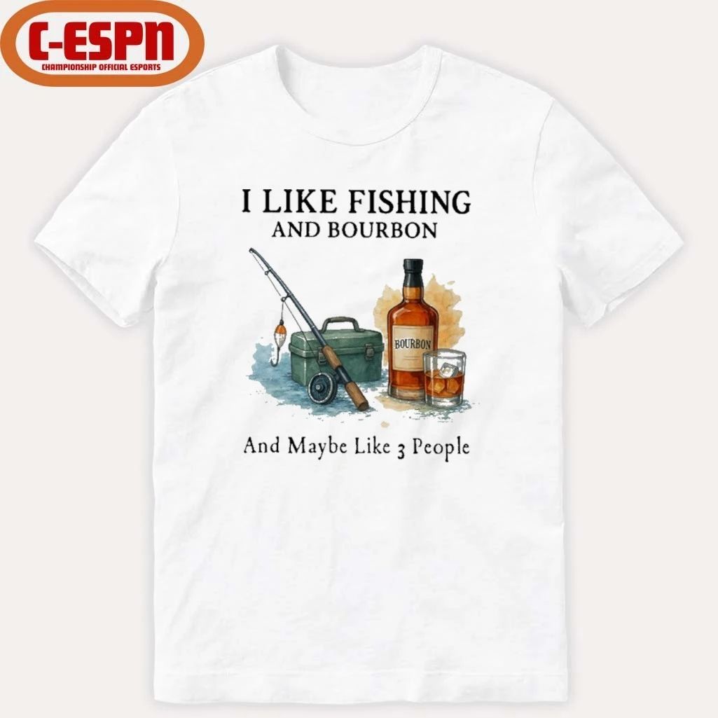 I Like Fishing And Bourbon And Maybe Like 3 People Shirt