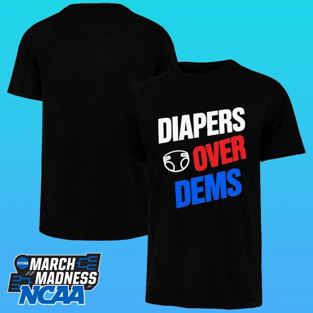 Diapers Over Dems Shirt