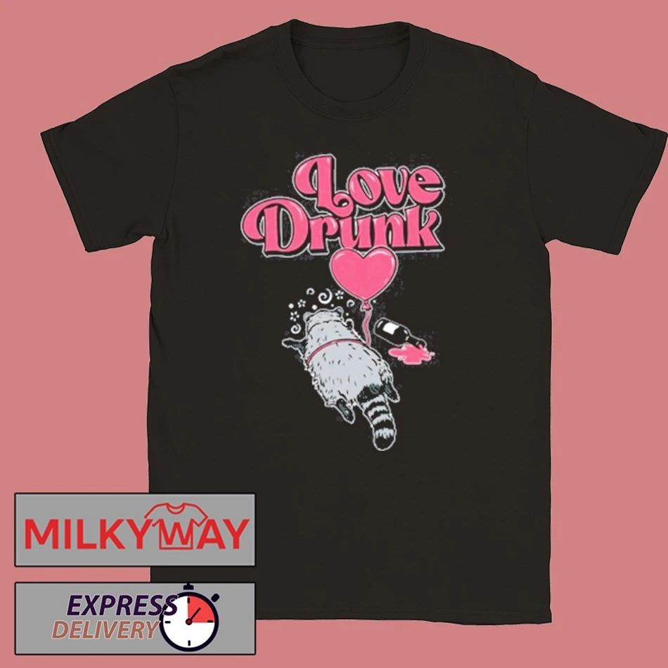 Love Drunk Raccoon shirt