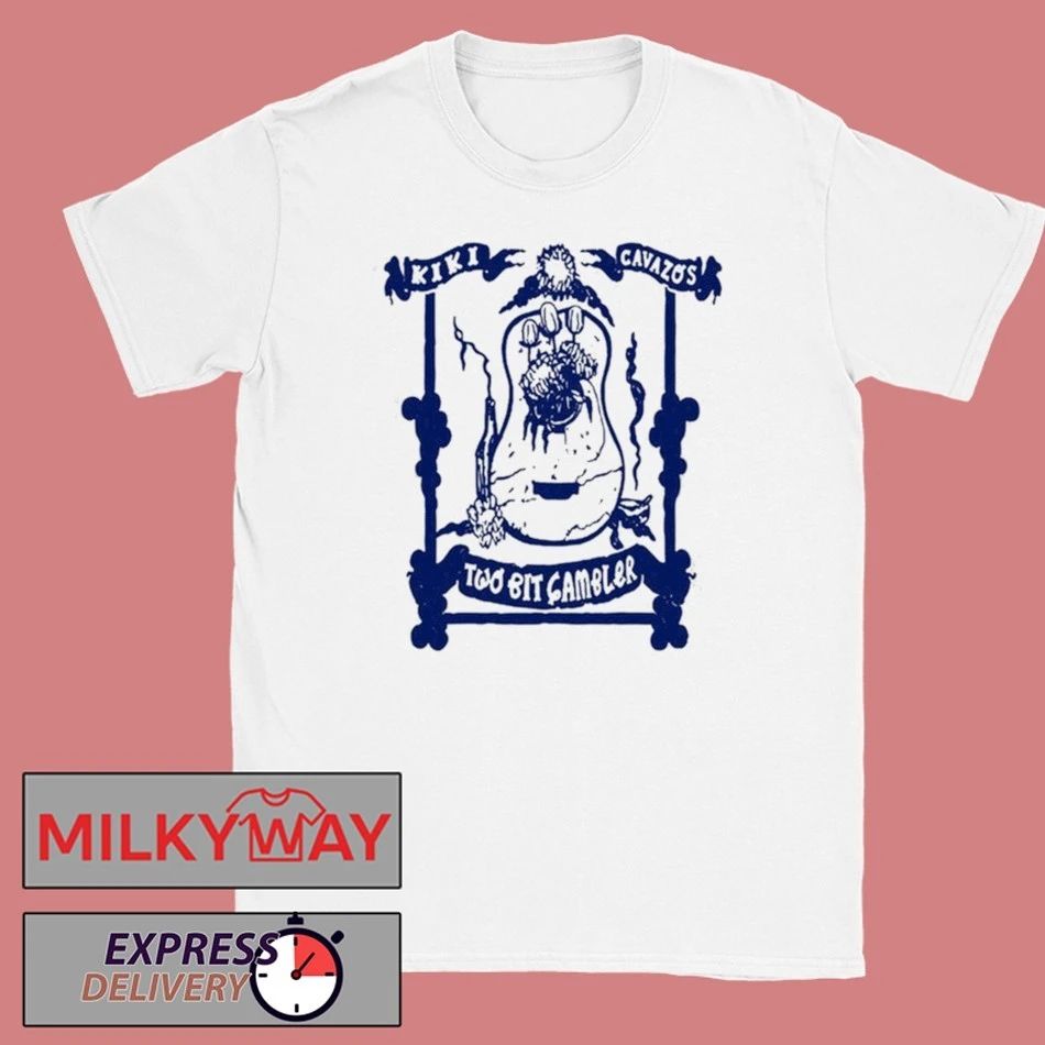 Kiki Cavazos Two Bit Gambler Shirt