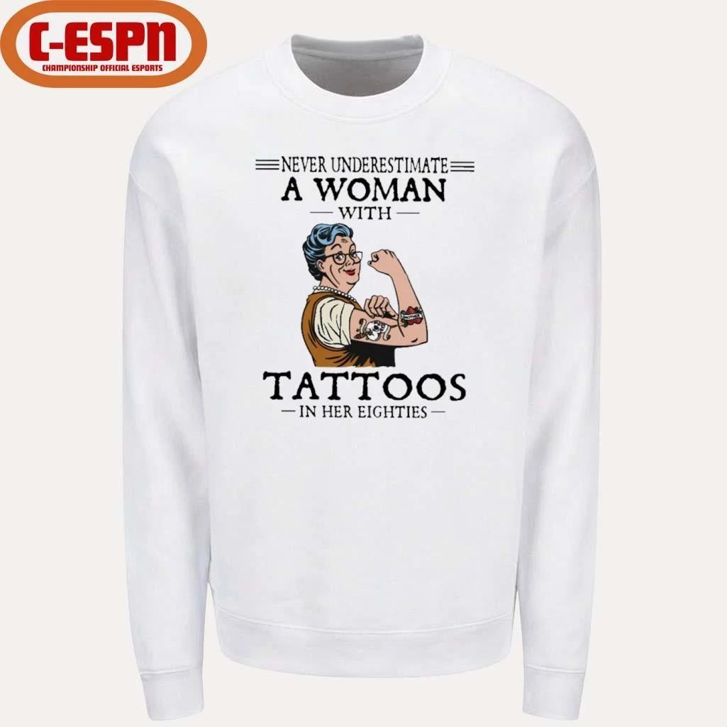 Never Underestimate A Woman With Tattoos In Her Eighties Shirt