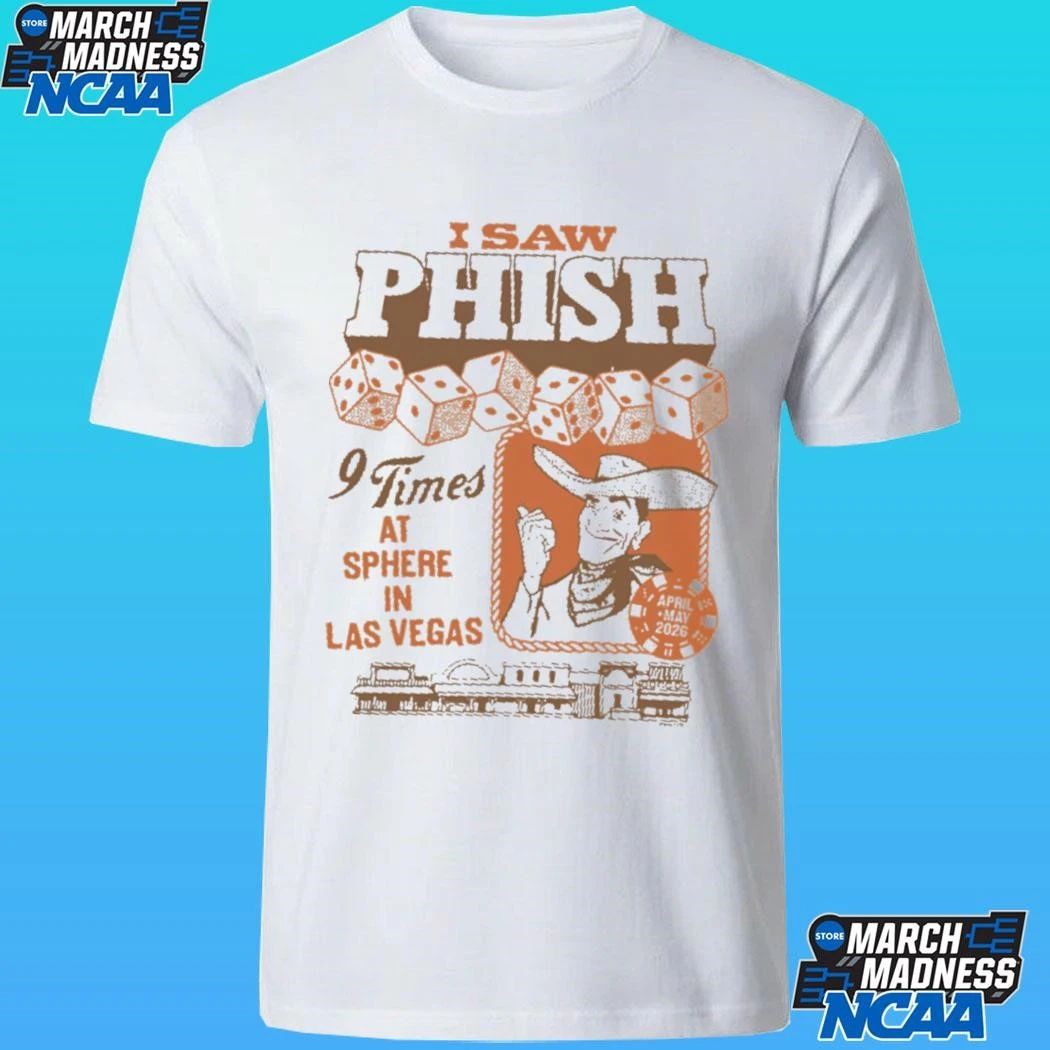 Phish Dry Goods Sphere I Saw Phish 9 Times At Sphere In Las Vegas Shirt