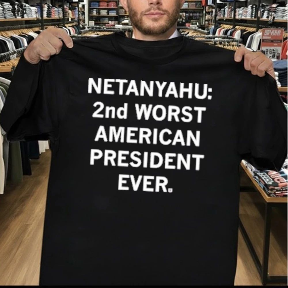Netanyahu 2nd Worst American President Ever Shirt