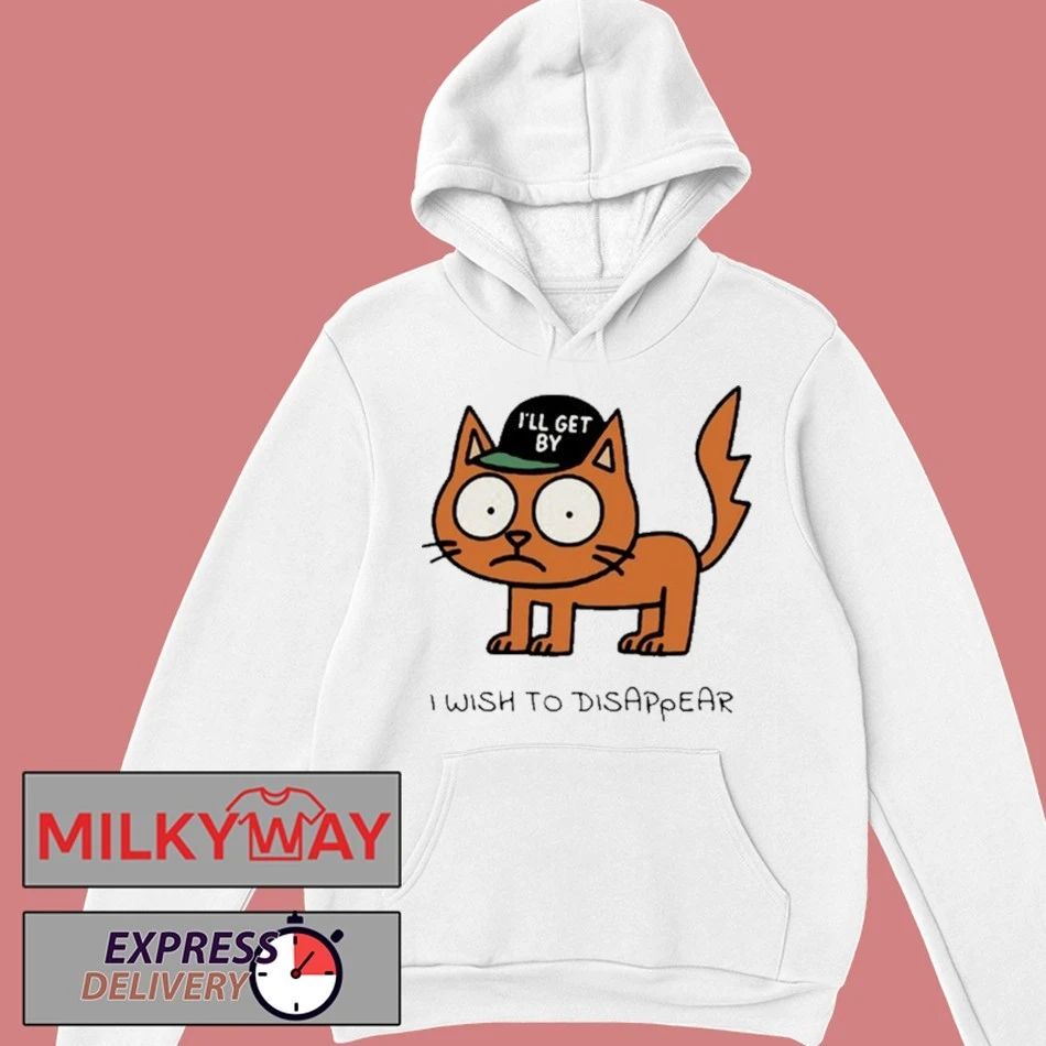 I’ll Get By Shirt I Wish To Disappear shirt