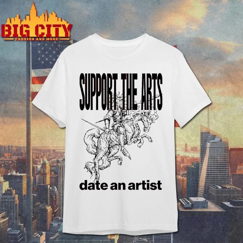 Support The Arts Date An Artist Shirt