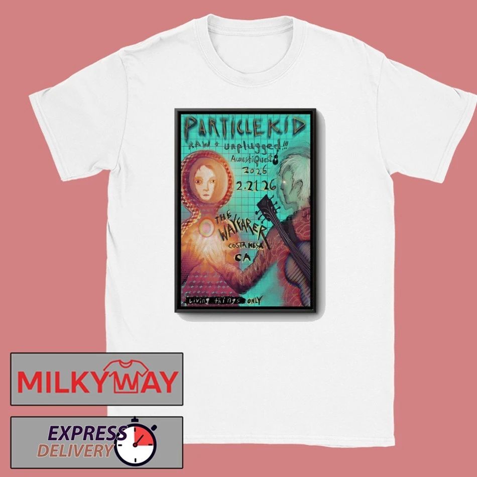 Particle Kid Event Costa Mesa CA On Feb 21 2026 Poster shirt