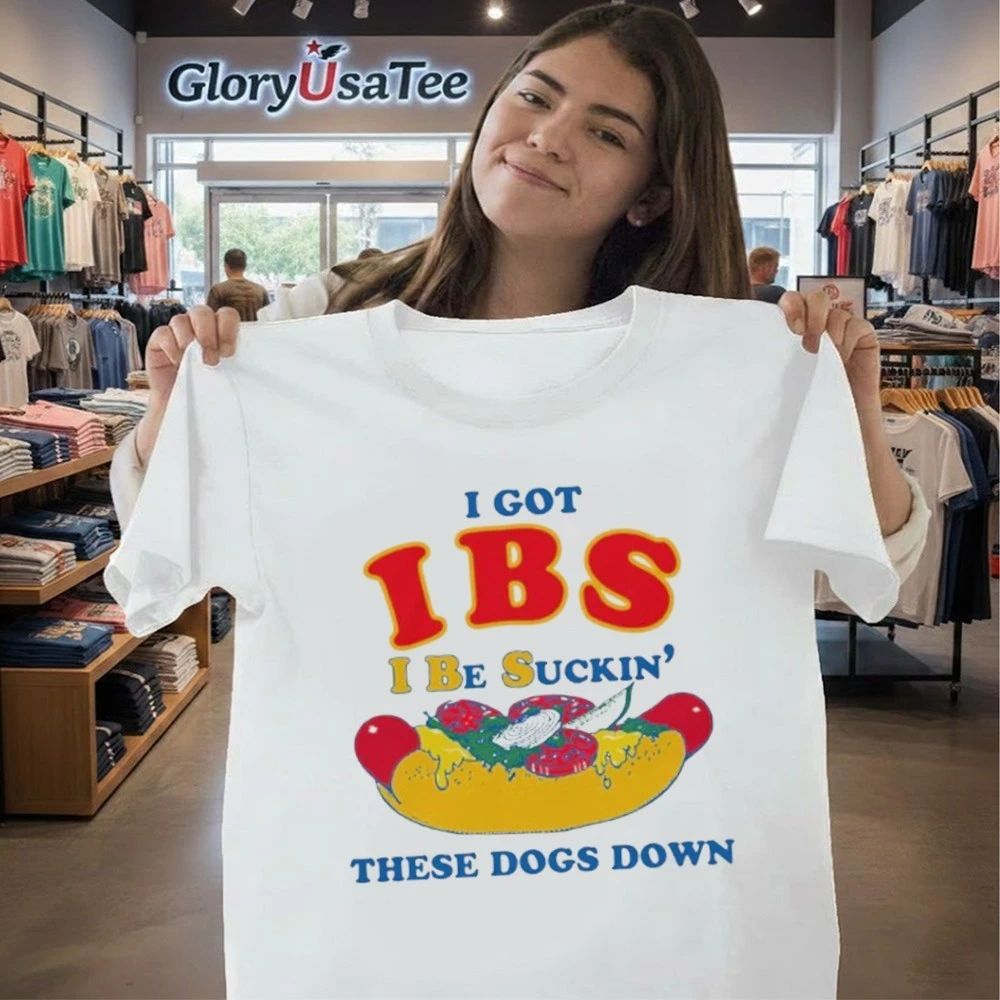I Got IBS I Be Suckin’ These Dogs Down Shirt