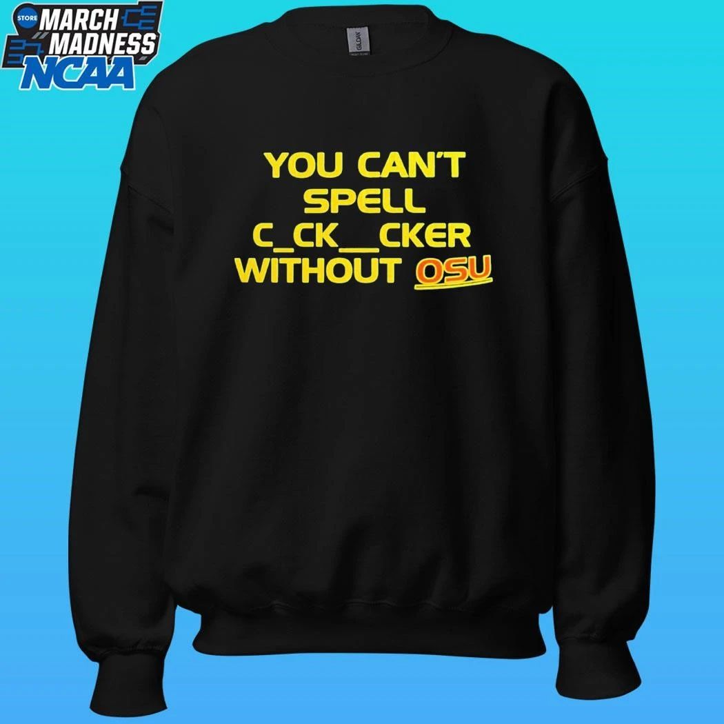 You Can’t Spell C Ck Cker Without Osu Shirt