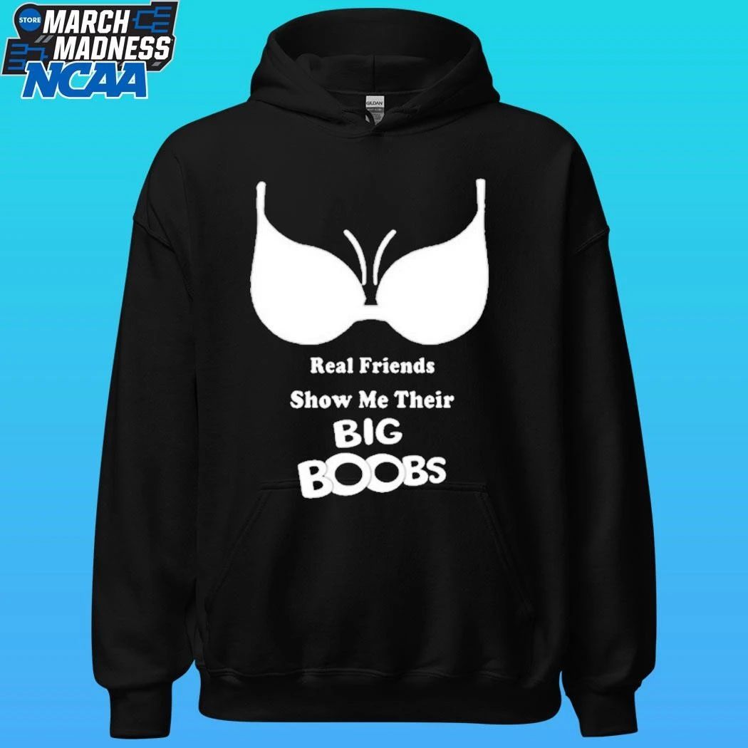 Real Friends Show Me Their Big Boobs Shirt