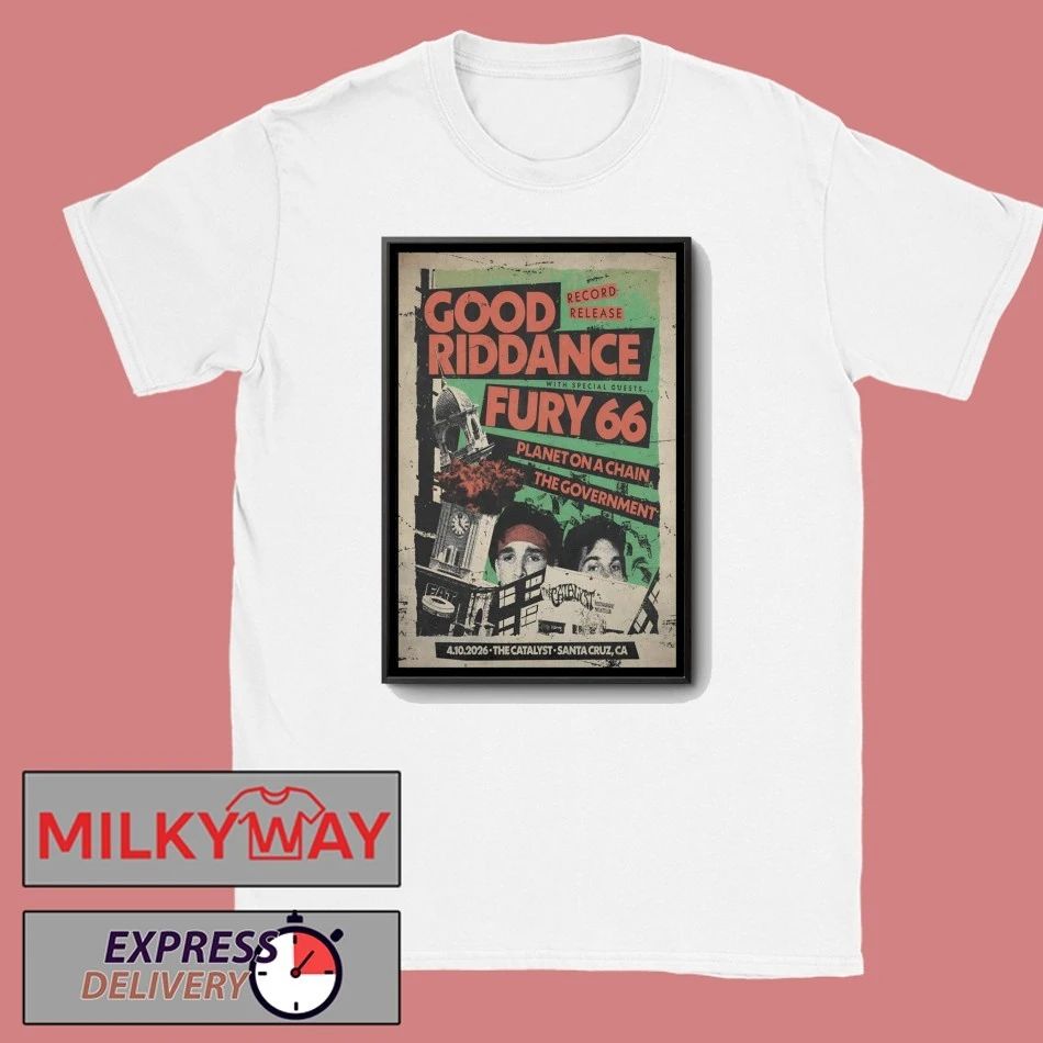 Good Riddance The Catalyst in Santa Cruz CA Apr 10 2026 Poster shirt