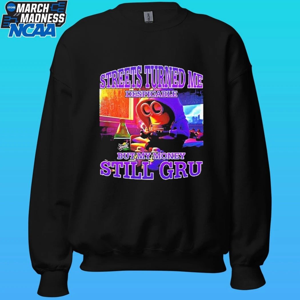Streets Turned Me Despicable But My Money Still Gru Minion Shirt