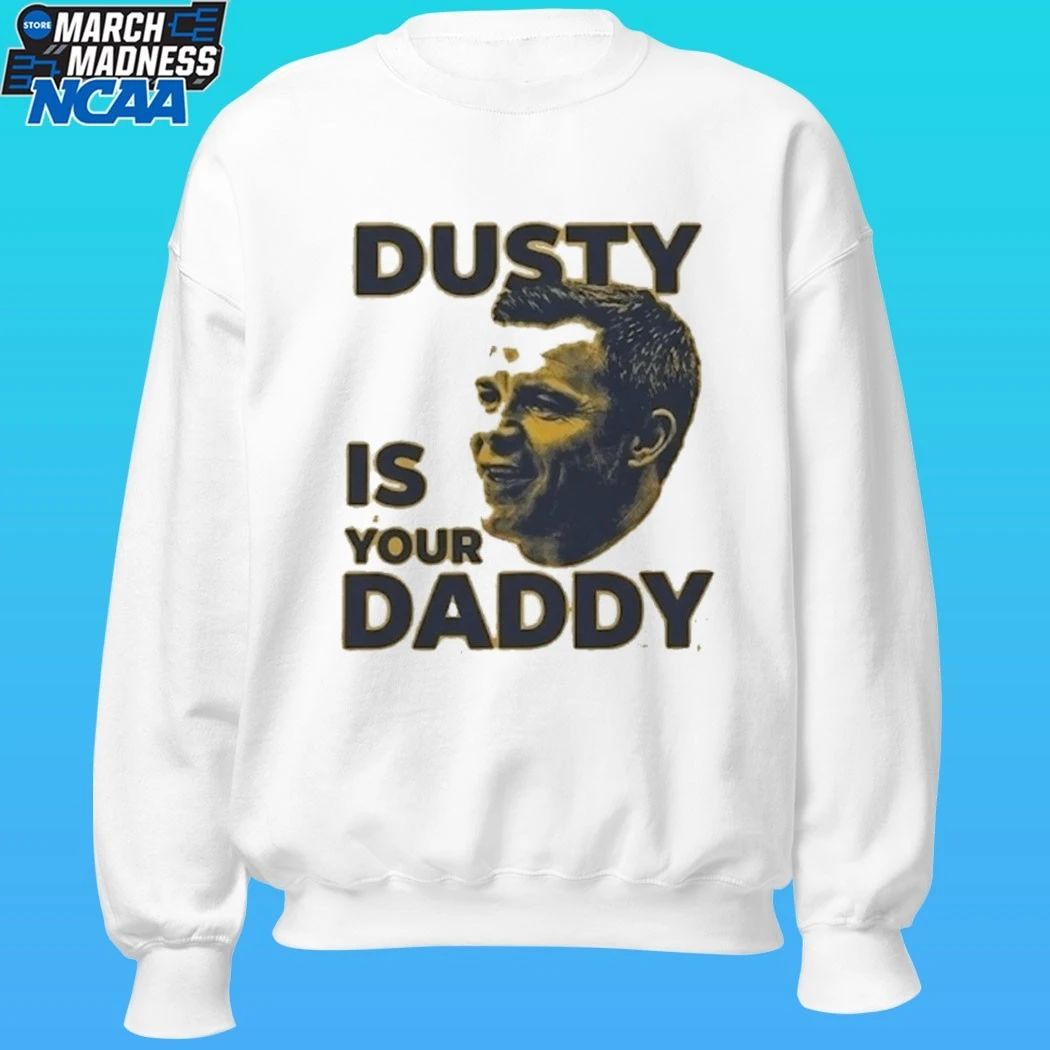 Dusty Is Your Daddy Shirt
