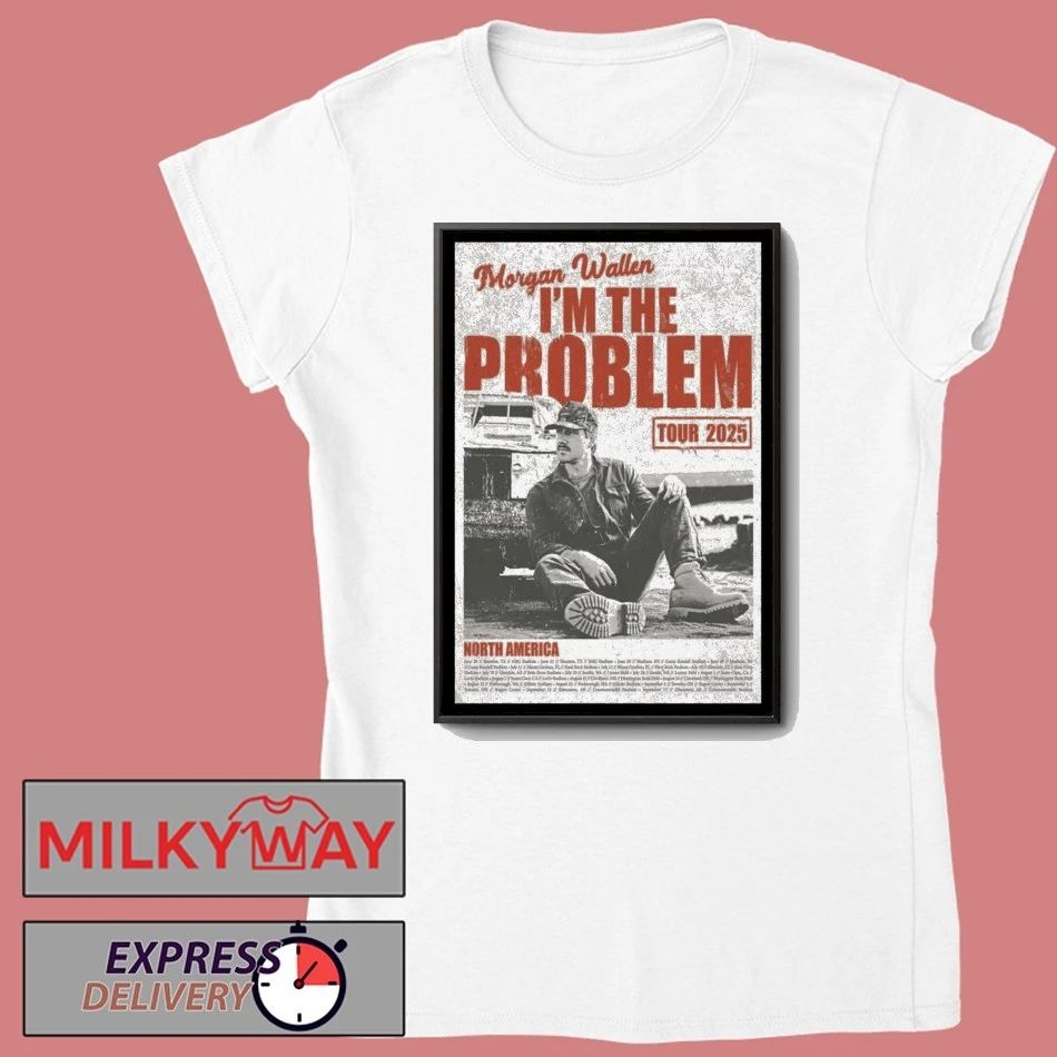 Morgan Wallen I’m The Problem Tour North America 2025 Poster shirt