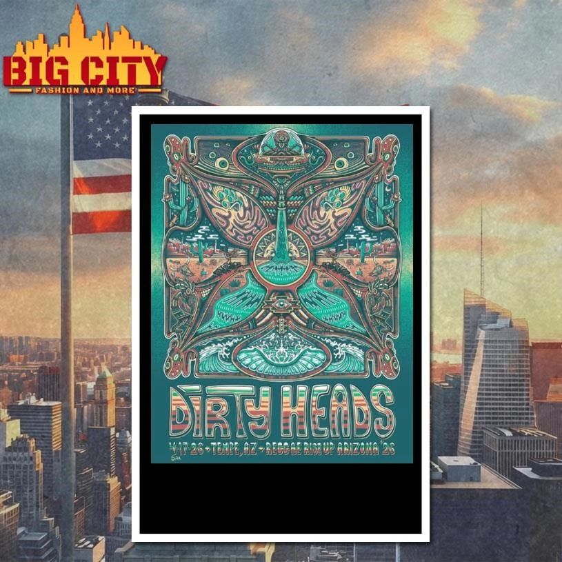 Dirty Heads Reggae Rise Up Arizona ‘26 Exclusive Poster At Tempe AZ On April 17 2026 Poster Shirt