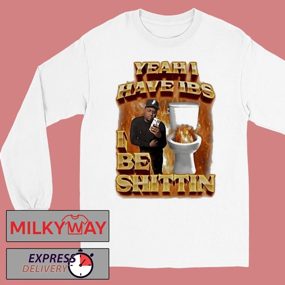 Yeah I Have Ibs I Be Shittin 90s Bootleg Shirt
