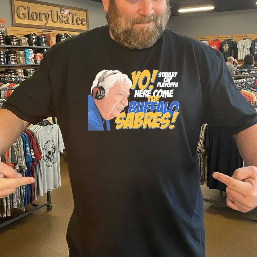 YO STANLEY CUP PLAYOFFS Here Come The Buffalo Sabres Shirt