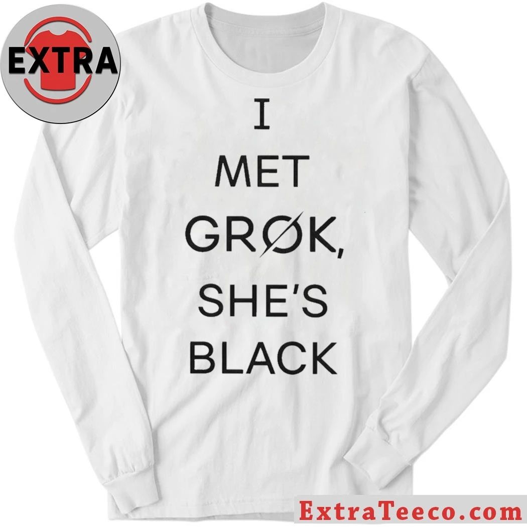 Official I Met Grok She’s Black 2026 T-Shirt