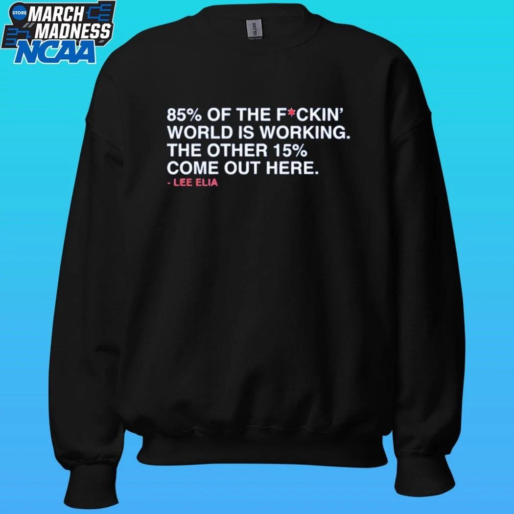 85% Of The Fckin World Is Working The Other 15% Come Out Here Shirt.