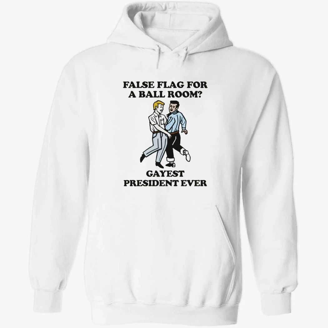 False Flag For A Ballroom Gayest President Ever Shirt