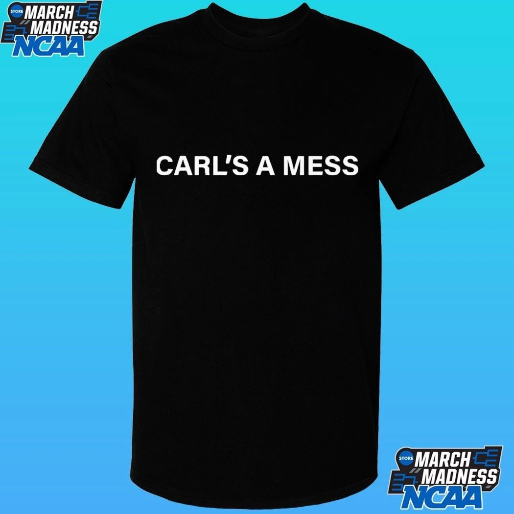 Carl’s A Mess Meme Shirt