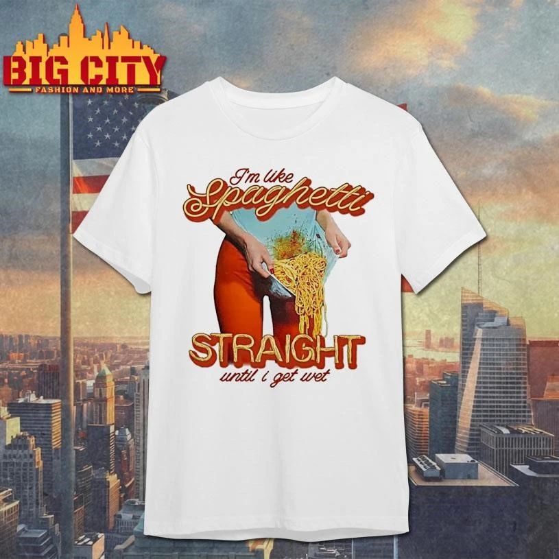 Im Like Spaghetti Straight Until I Get Wet Funny Shirt