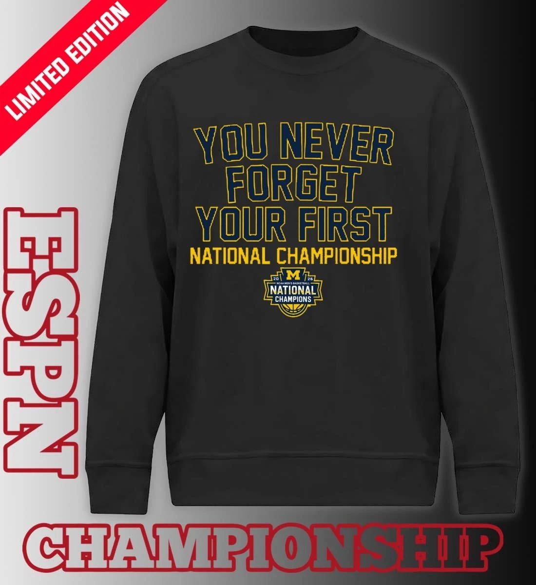 Michigan Wolverines Men’s Basketball You Never Forget Your First National Championship 2026 Shirt