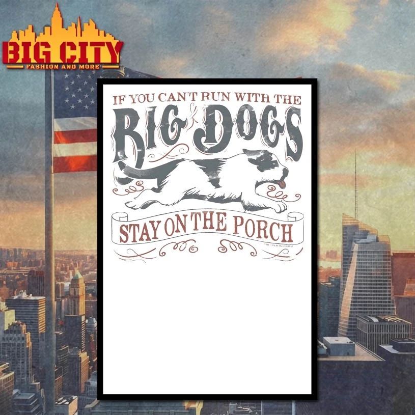 If You Can’t Run With The Big Dogs Vintage T-shirt