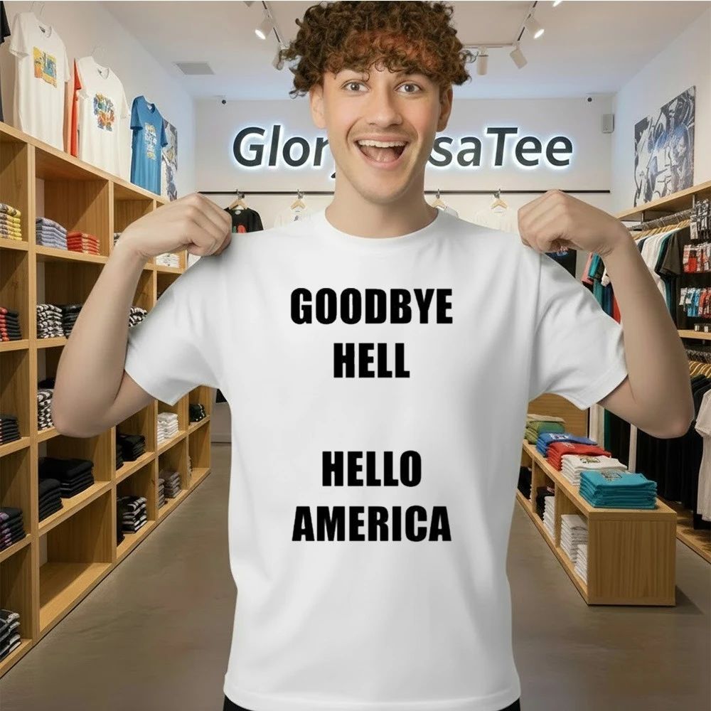 Goodbye Hell Hello America Shirt