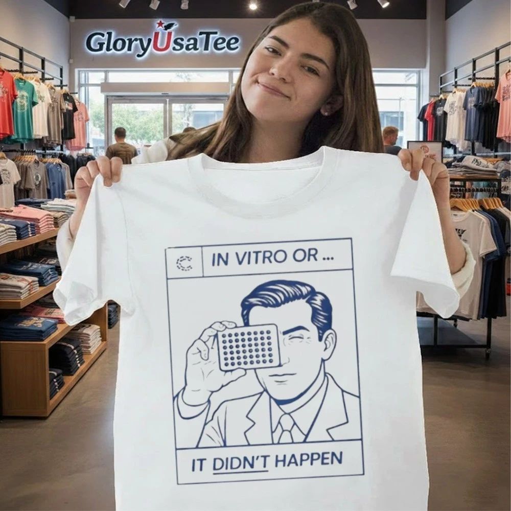 In Vitro Or It Didn’t Happen Shirt