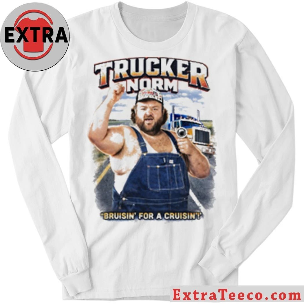 Trucker Norm Bruisin For A Cruisin Shirt
