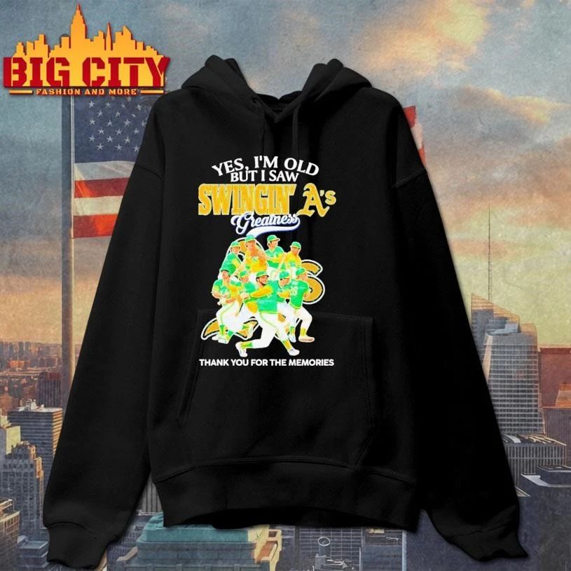 Yes, I’m Old But I Saw Swingin’ A’s Athletics Greatness Shirt