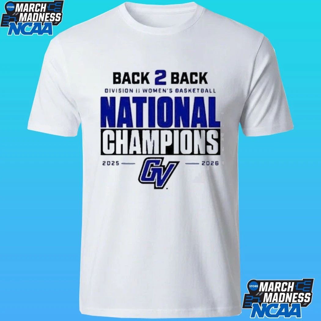 Gvsu Women’s Basketball Back 2 Back National Champions 2026 Shirt