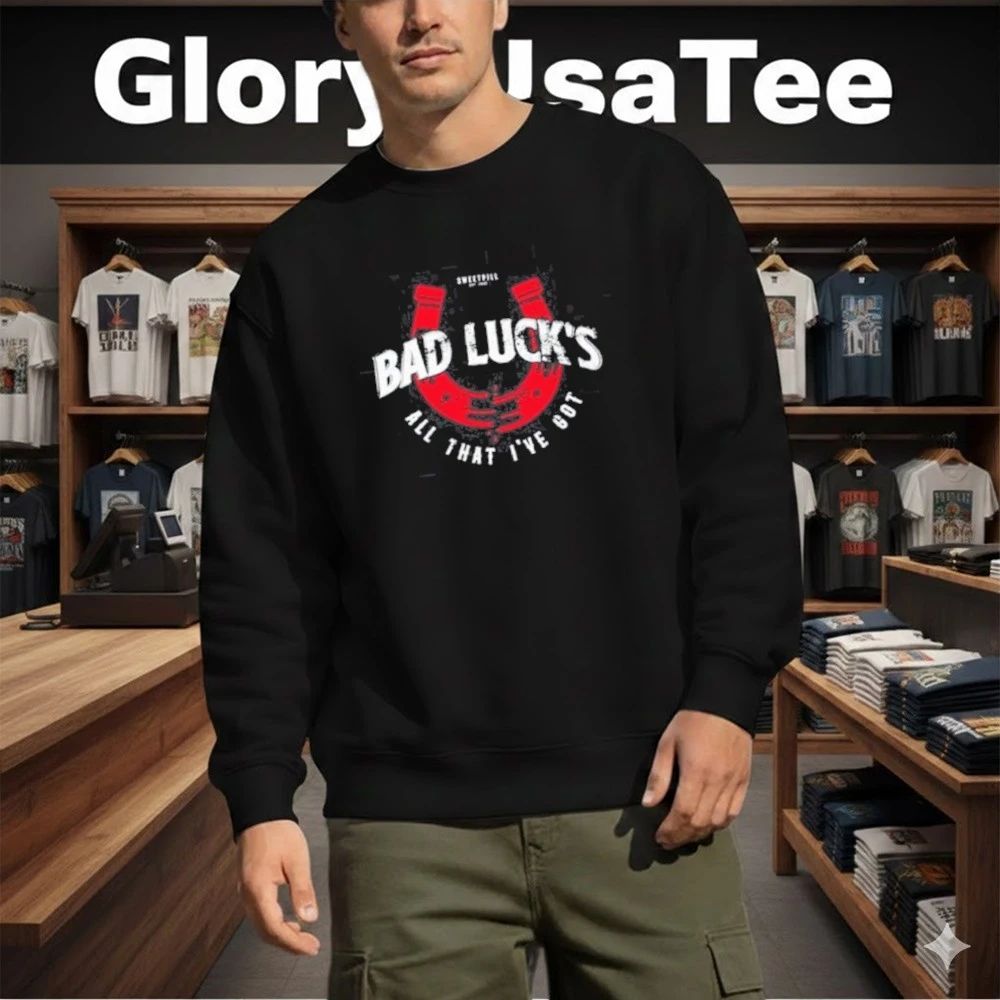 Sweet Pill Bad Luck All That I’ve Got Shirt