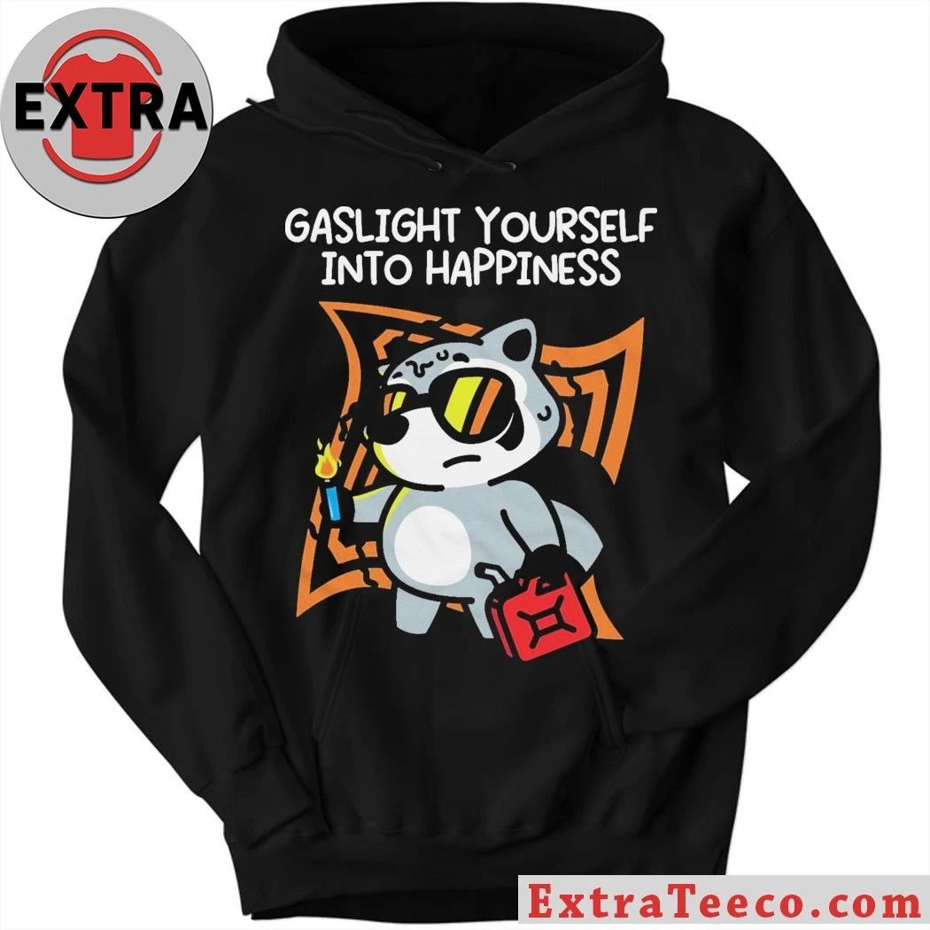 Gaslight Yourself Into Happiness Raccoon Shirt