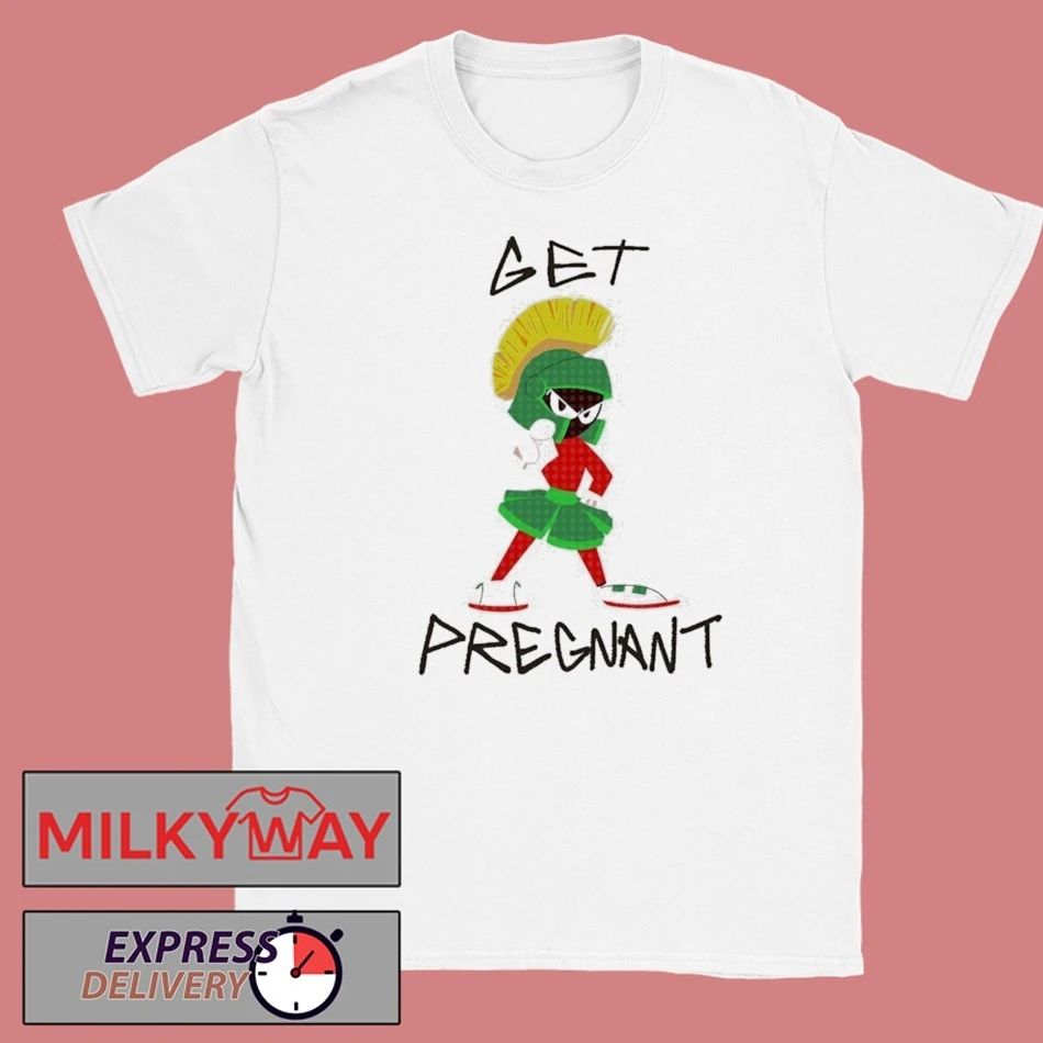 Marvin The Martian Get Pregnant Shirt