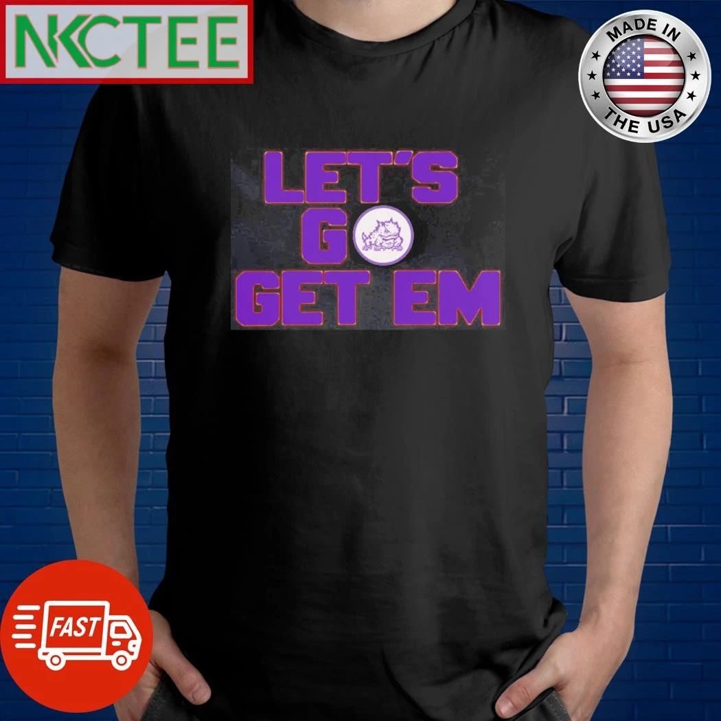 NKCtees TCU Horned Frogs Let go get em shirt