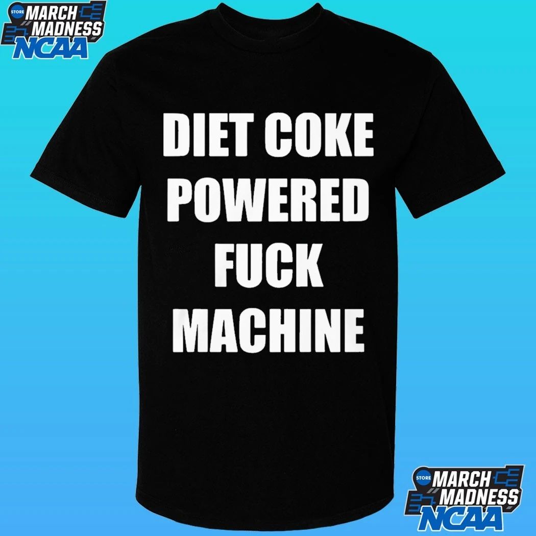 Diet Coke Powered Fuck Machine Shirt
