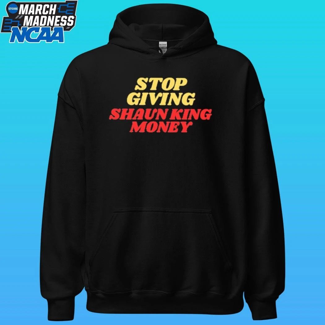 Stop Giving Shaun King Money Shirt